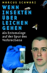 Wenn Insekten &uuml;ber Leichen gehen - Dr. Marcus Schwarz