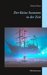 Der kleine Seemann in der Zeit - Verena Gross