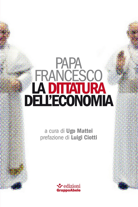 La dittatura dell'economia - Papa Francesco