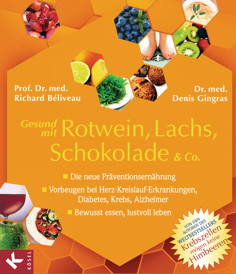 Gesund mit Rotwein, Lachs, Schokolade & Co. - Richard B&eacute;liveau, Denis Gingras