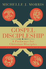 Gospel Discipleship Participant Guide - Michelle J. Morris