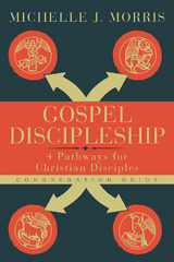 Gospel Discipleship Congregation Guide - Michelle J. Morris