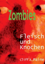 ZOMBIES! Fleisch und Knochen - Cliff A. Paine
