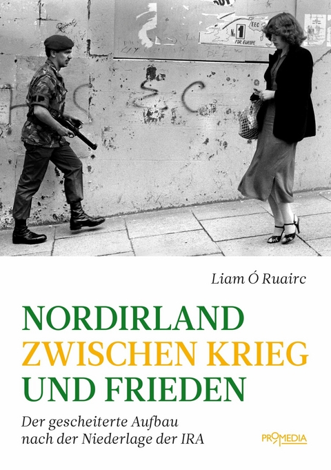 Nordirland zwischen Krieg und Frieden - Liam &Oacute; Ruairc