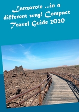Lanzarote ...in a different way! Compact Travel Guide 2020 - Andrea M&uuml;ller