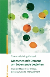 Menschen mit Demenz am Lebensende begleiten - Tamara Gehring-Vorbeck
