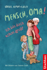 Mensch, Oma! Ich bin doch schon gro&szlig;! - B&auml;rbel Kempf-Luley