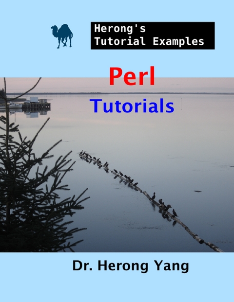 Perl Tutorials - Herong's Tutorial Examples -  Herong Yang
