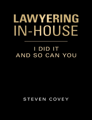 Lawyering In-house I Did It and So Can You