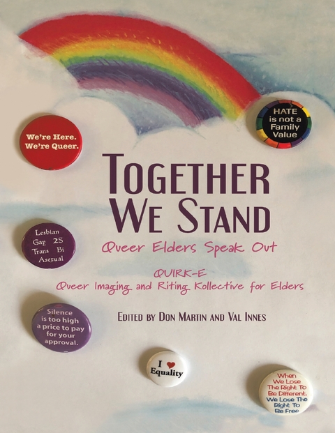 Together We Stand: Queer Elders Speak Out -  QUIRK-E Queer Imaging and Riting Kollective for Elders,  Val Innes,  Don Martin