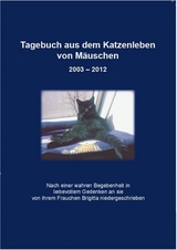 Tagebuch aus dem Katzenleben von M&auml;uschen 2003 - 2012 - Angel Angel