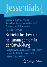 Betriebliches Gesundheitsmanagement in der Entwicklung - Manuela Maack-Schulze, Anna Lina Kauffmann, Tina Ba&szlig;, Karin Agor, Rolf Kaestner, Hans-R. Hartweg