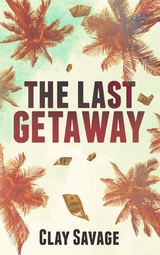 The Last Getaway - Clay Savage
