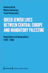 Queer Jewish Lives Between Central Europe and Mandatory Palestine - 