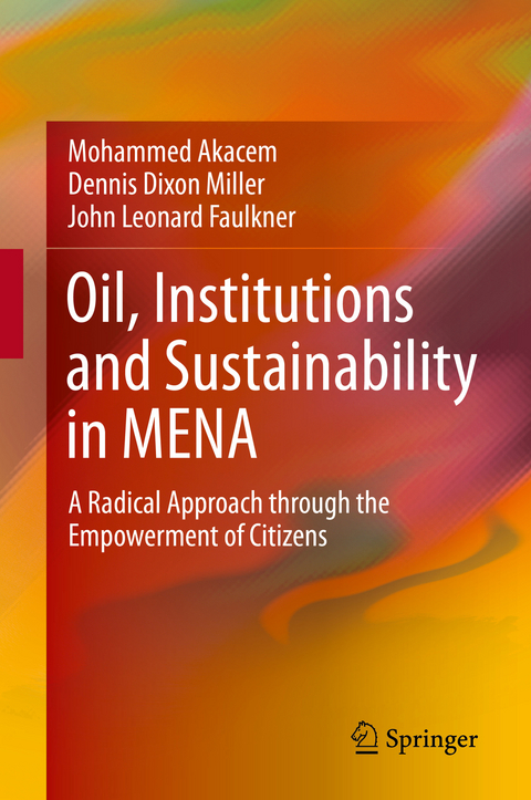 Oil, Institutions and Sustainability in MENA - Mohammed Akacem, Dennis Dixon Miller, John Leonard Faulkner