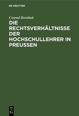 Die Rechtsverhältnisse der Hochschullehrer in Preussen - Conrad Bornhak