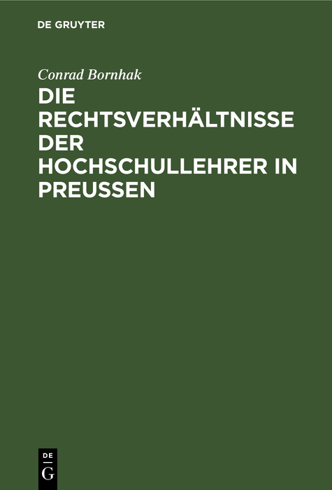 Die Rechtsverhältnisse der Hochschullehrer in Preussen - Conrad Bornhak