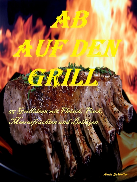 Ab auf den Grill - Anita Schindler