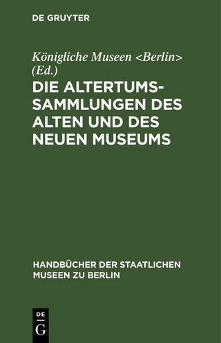 Die Altertums-Sammlungen des Alten und des Neuen Museums