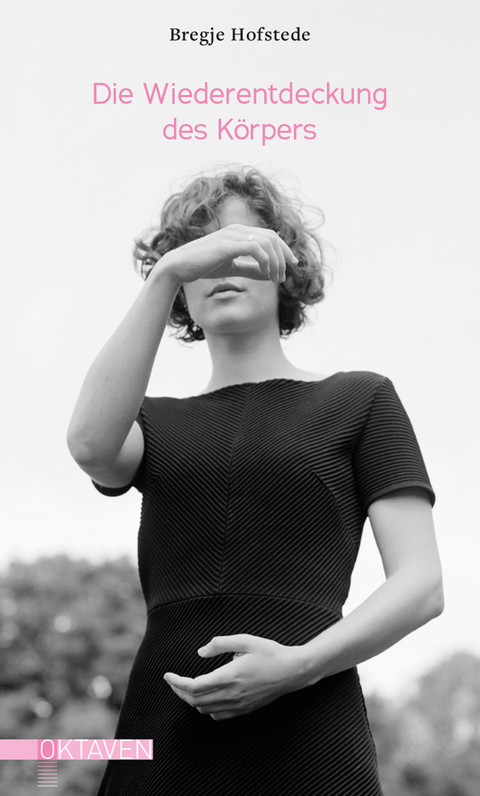 Die Wiederentdeckung des K&ouml;rpers - Bregje Hofstede