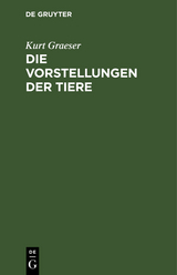 Die Vorstellungen der Tiere - Kurt Graeser