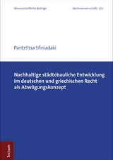 Nachhaltige st&auml;dtebauliche Entwicklung im deutschen und griechischen Recht als Abw&auml;gungskonzept - Pantelitsa Sfiniadaki