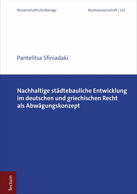Nachhaltige st&auml;dtebauliche Entwicklung im deutschen und griechischen Recht als Abw&auml;gungskonzept - Pantelitsa Sfiniadaki