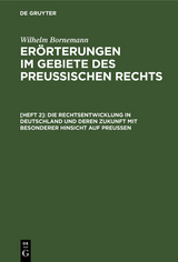 Die Rechtsentwicklung in Deutschland und deren Zukunft mit besonderer Hinsicht auf Preußen - Wilhelm Bornemann