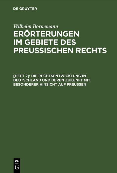 Die Rechtsentwicklung in Deutschland und deren Zukunft mit besonderer Hinsicht auf Preußen - Wilhelm Bornemann