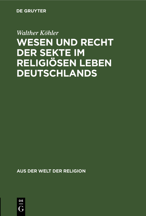 Wesen und Recht der Sekte im religi&ouml;sen Leben Deutschlands - Walther K&ouml;hler