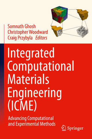 Integrated Computational Materials Engineering (ICME)