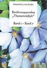 Ber&uuml;hrungspunkte 'Themenvielfalt' Band 1 - Band 7 -  Alexandra Luise Dudov