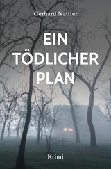 Ein t&ouml;dlicher Plan - Gerhard Nattler