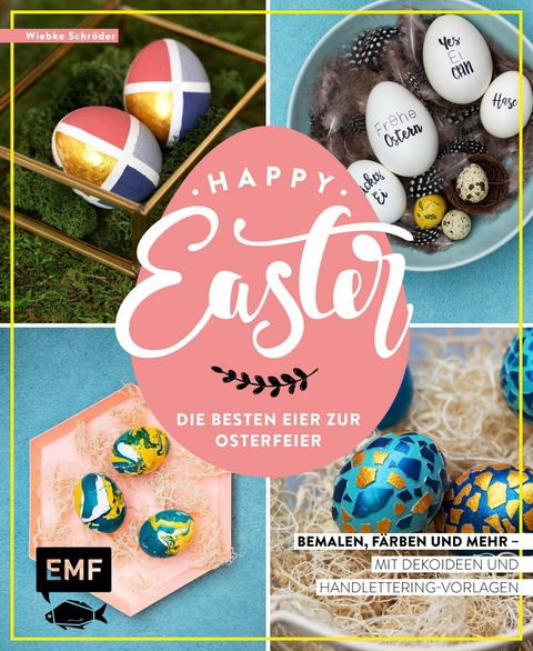 Happy Easter &ndash; Die besten Eier zur Osterfeier - Wiebke Schr&ouml;der
