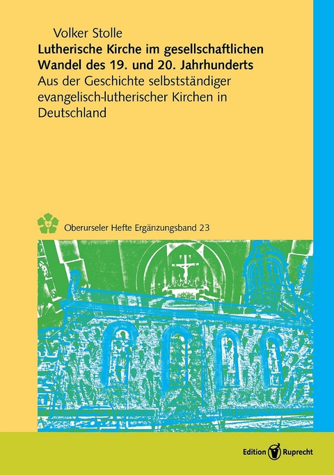 Lutherische Kirche im gesellschaftlichen Wandel des 19. und 20. Jahrhunderts -  Volker Stolle