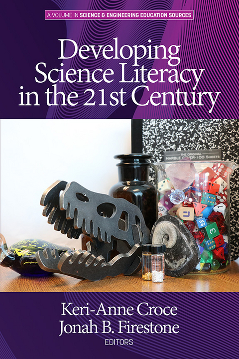 Developing Science Literacy in the 21st Century -  Keri-Anne Croce,  Jonah Firestone