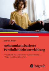 Achtsamkeitsbasierte Pers&ouml;nlichkeitsentwicklung - Gabriele Kieser