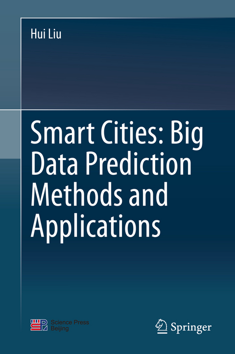 Smart Cities: Big Data Prediction Methods and Applications - Hui Liu