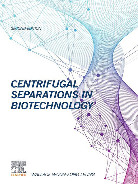 Centrifugal Separations in Biotechnology -  Wallace Woon-Fong Leung