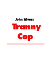 Tranny Cop - John Silver