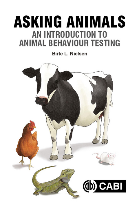 Asking Animals: An Introduction to Animal Behaviour Testing - BIRTE L NIELSEN