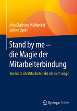 Stand by me &ndash; die Magie der Mitarbeiterbindung - Mira Christine M&uuml;hlenhof, Sabine Lipski