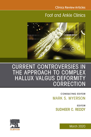 Controversies in the Approach to Complex Hallux Valgus Deformity Correction, An issue of Foot and Ankle Clinics of North America