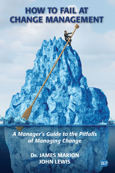 How to Fail at Change Management - James Marion, John Lewis