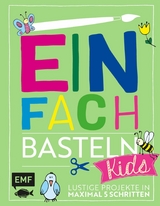 Einfach Basteln Kids - Swantje Lindemann, Verena W&ouml;hlk Appel, Daniela Fugger