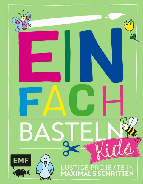 Einfach Basteln Kids - Swantje Lindemann, Verena W&ouml;hlk Appel, Daniela Fugger