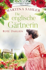 Die englische Gärtnerin – Rote Dahlien - Martina Sahler