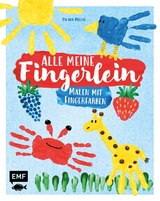 Alle meine Fingerlein &ndash; Malen mit Fingerfarben - Pia von Miller