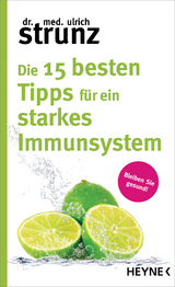 Die 15 besten Tipps f&uuml;r ein starkes Immunsystem - Ulrich Strunz