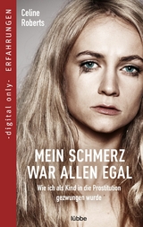 Mein Schmerz war allen egal - Celine Roberts